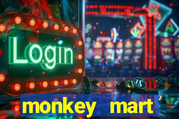 monkey mart dinheiro infinito